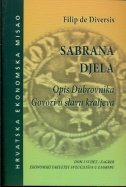 Filip de Diversis - Sabrana djela: Opis Dubrovnika / Govori u slavu kraljeva