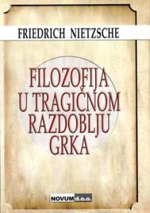 Friedrich Nietzsche - Filozofija u tragičnom razdoblju Grka