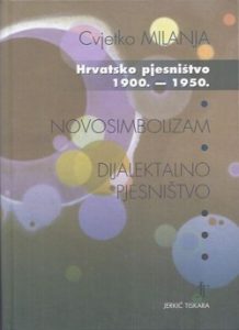 Cvjetko Milanja - Hrvatsko pjesništvo 1900.-1950. / Novosimbolizam, dijalektno pjesništvo
