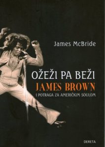 James McBride - Ožeži pa beži: James Brown i potraga za američkim soulom