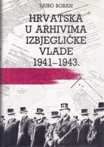Ljubo Boban - Hrvatska u arhivima izbjegličke vlade 1941-1943.