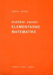 Boris Apsen - Riješeni zadaci elementarne matematike