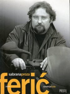 Zoran Ferić - Simetrije čuda: sabrana proza