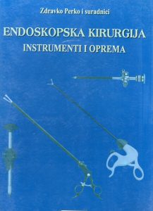 Zdravko Perko i suradnici - Endoskopska kirurgija: instrumenti i oprema