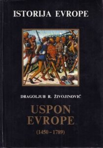 Dragoljub R.Živojinović - Uspon Evrope 1450.-1789.