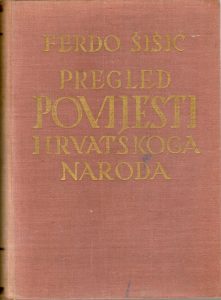 Ferdo Šišić - Pregled povijesti hrvatskog naroda
