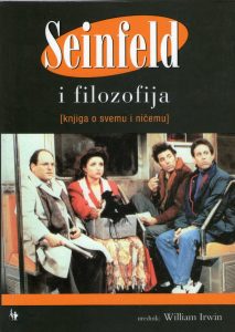 Seinfeld i filozofija (knjiga o svemu i svačemu) - urednik: William Irwin