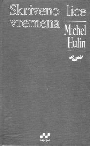 Michel Hulin - Skriveno lice vremena