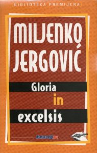 Miljenko Jergović - Gloria in excelsis