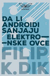 Filip K. Dik - Da li androidi sanjaju elektronske ovce