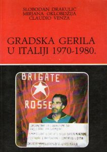 Slobodan Drakulić, Mirjana Oklobdžija, Claudio Venza - Gradska gerila u Italiji 1970-1980.