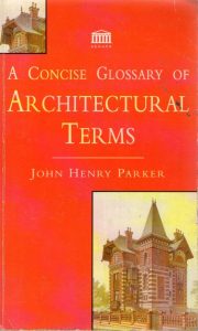 John Henry Parker - A concise glossary of architectural terms