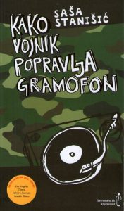 Saša Stanišić - Kako vojnik popravlja gramofon