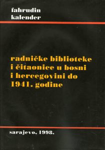 Fahrudin Kalender - Radničke biblioteke i čitaonice u Bosni i Hercegovini do 1941. godine