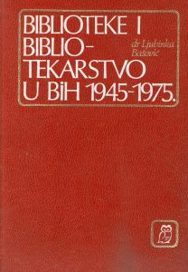 Ljubinka Bašović - Biblioteke i bibliotekarstvo u BiH 1945-1975.