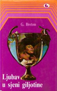 Guy Breton - Ljubav u sjeni giljotine