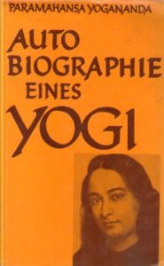 Paramahansa Yogananda - Autobiographie eines Yogi
