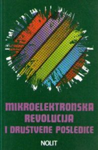 Mikroelektronska revolucija i društvene posledice (izbor i predgovor: Vladimir Štambuk)