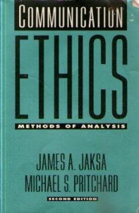 James A. Jaksa, Michael S. Pritchard - Communication Ethics, Methods of Analysis