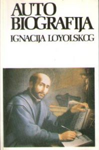 Autobiografija Ignacija Loyolskog: hodočasnikova ispovijest