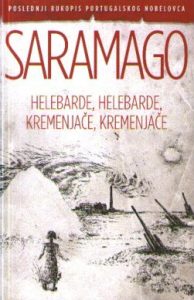 Žoze Saramago - Helebarde, helebarde, kremenjače, kremenjače