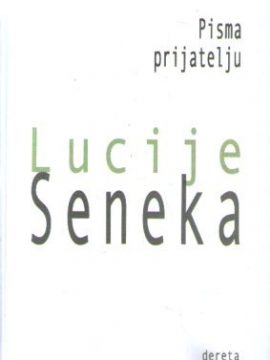 Lucije Seneka - Pisma prijatelju