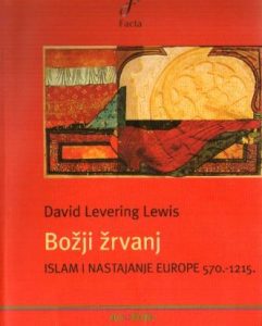 David Levering Lewis - Božji žrvanj: Islam i nastajanje Europe 570-1215.