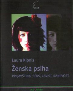 Laura Kipnis - Ženska psiha: prljavština, seks, ranjivost, zavist