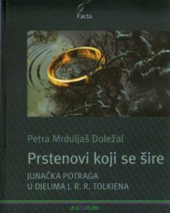Petra Mrduljaš Doležal - Prstenovi koji se šire: junačka potraga u djelima J.R.R.Tolkiena