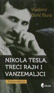 Vladimir Đurić Đura - Nikola Tesla, Treći Rajh i vanzemaljci