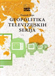 Dominik Mojsi - Geopolitika televizijskih serija