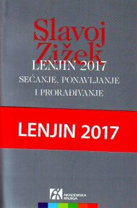 Slavoj Žižek - Lenjin 2017: sećanje, ponavljanje i prorađivanje
