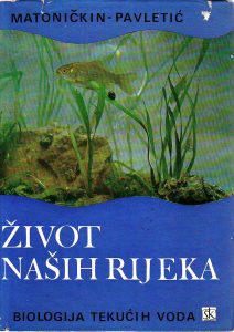 Ivo Matoničkin, Zlatko Pavletić - Život naših rijeka: biologija tekućih voda