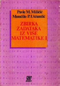 Pavle M.Miličić, Momčilo P.Ušćumlić - Zbirka zadataka iz više matematike I