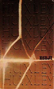 Aldous Huxley - Eseji (Raj i pakao; Vrata percepcije; Ludost, pakost, žalost; Najčudnija znanost)