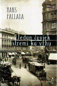 Hans Fallada - Jedan čovjek stremi ka vrhu