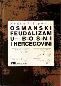 Nedim Filipović - Osmanski feudalizam u Bosni i Hercegovini