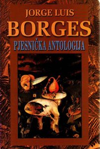 Jorge Luis Borges - Pesnička antologija