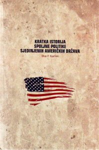 Džojs P.Kaufman - Kratka istorija spoljne politike Sjedinjenih Američkih Država