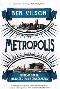 Ben Vilson - Metropolis: Istorija grada, najvećeg izuma čovečanstva