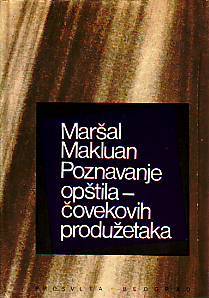 Maršal Makluan - Poznavanje opštila - čovekovih produžetaka