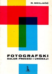 M.Nikoljačić - Fotografski kolor procesi i uređaji